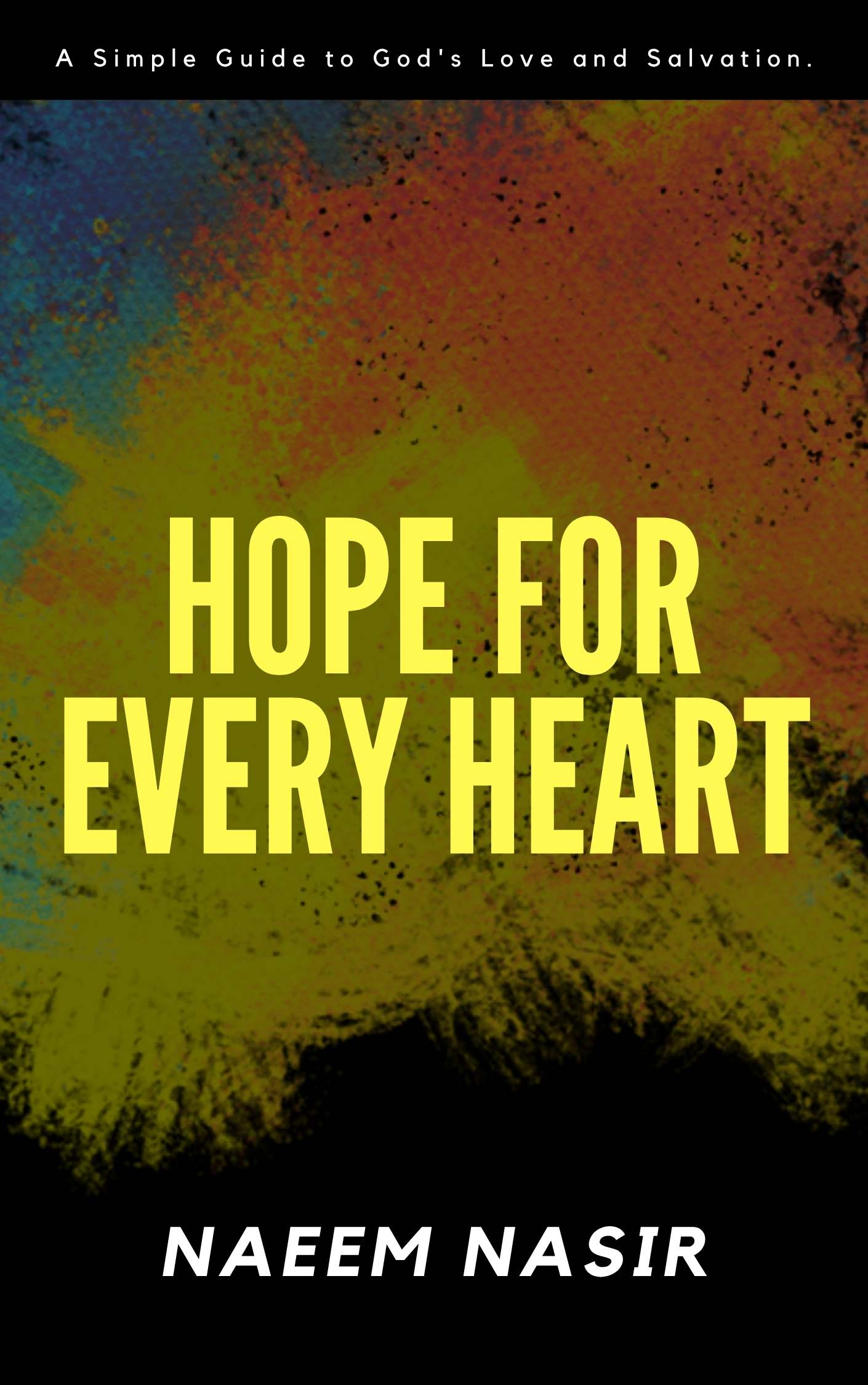 Hope For Every Heart – Simple Guide to Salvation by Rev. Dr. Naeem Nasir